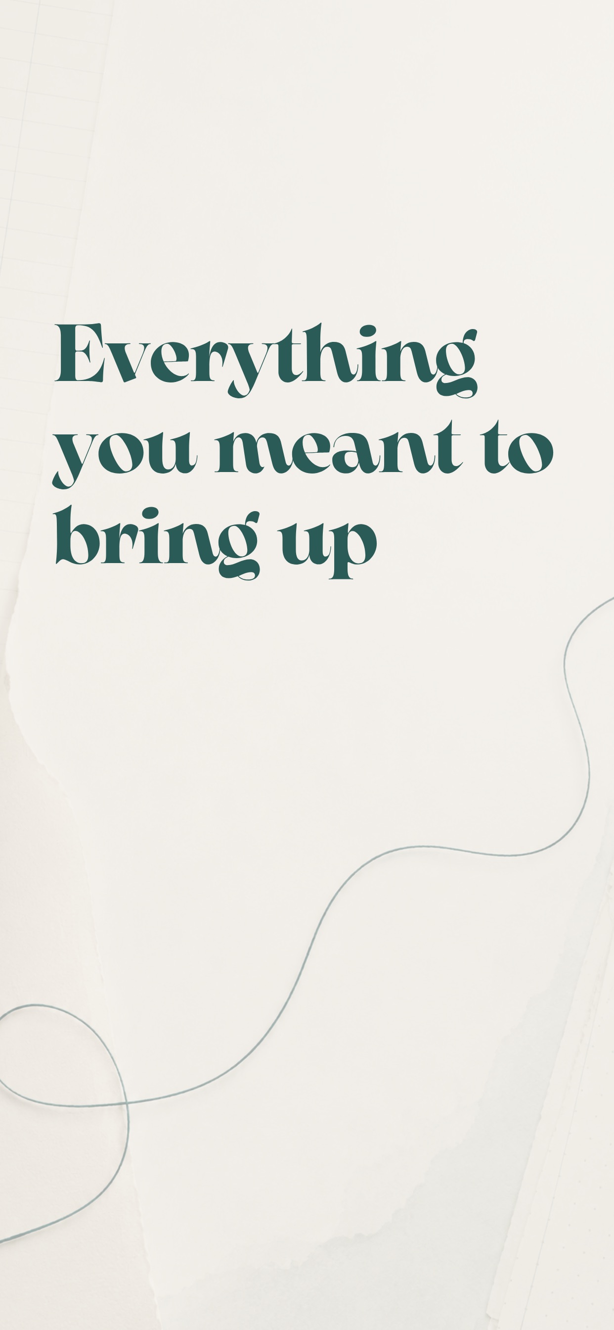Between Sessions - Everything you meant to bring up